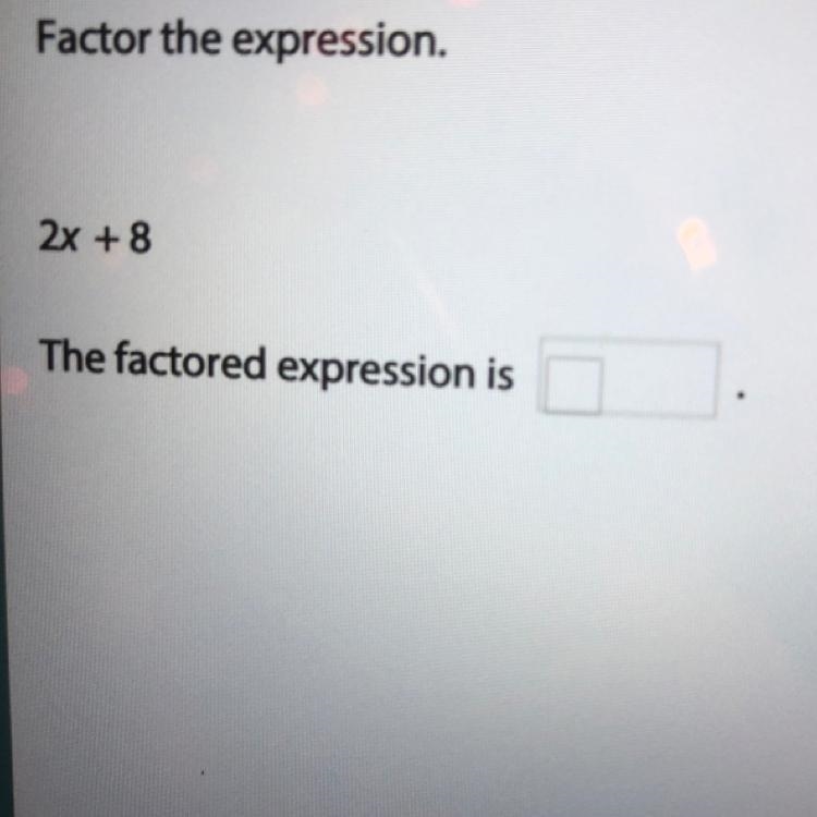 Factor the expression. 2x + 8-example-1