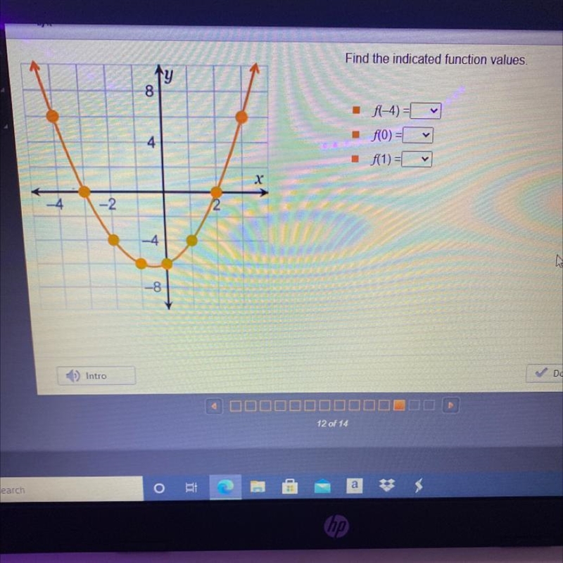 HURRY Find the indicated function values 1y 8 4 f(-4) = f(0) = f(1) = 1 -4 -2 2 -4 -8.-example-1