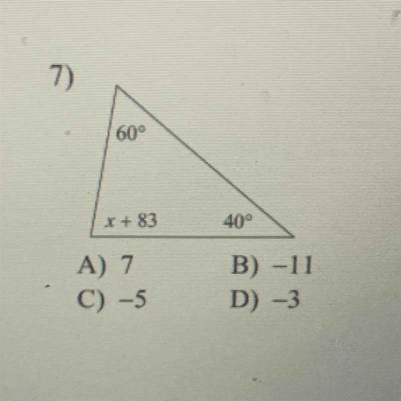 7) 60° x + 83 40° A) 7 C) -5 B) -11 D) -3-example-1