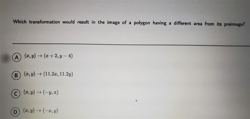 Which transformation would result in the image of a polygon having a different area-example-1