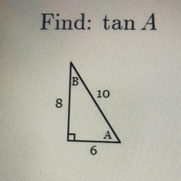 Find: tan A 1.8/10 2.6/8 3.10/6 4.8/6-example-1