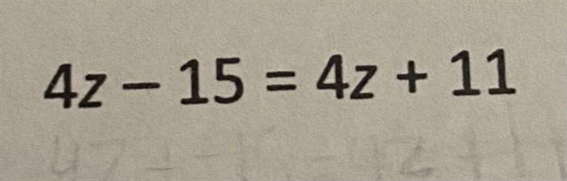 4z - 15 = 4z + 11 How do you solve this?-example-1