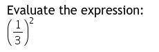 Evaluate the expression (1/3)^2-example-1