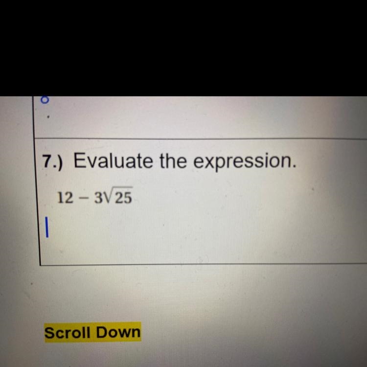 7.) Evaluate the expression. 12 - 3V 25-example-1