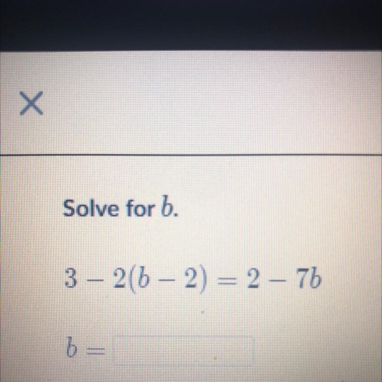 3 - 2(b - 2) = 2 - 7b b = Please show work-example-1