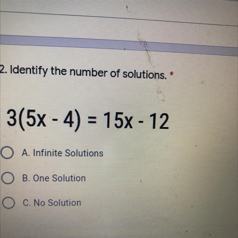 Is 3(5x - 4) = 15x - 12 a one solution , no solution or infinite solutions-example-1