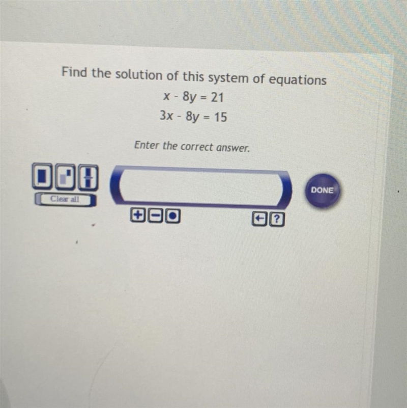 Find the solution of this system of equation’s x - 8y = 21 3x - 8y = 15-example-1