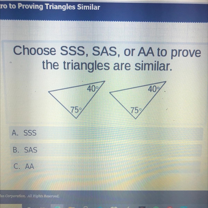 Choose SSS, SAS, or AA to prove the triangles are similar.-example-1