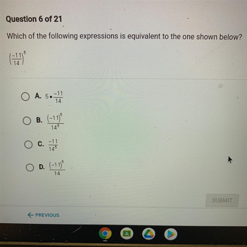 Which of the following expressions is equivalent to the one shown below? (-11/14)^5-example-1