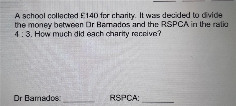 9. A school collected £140 for charity. It was decided to divide the money between-example-1