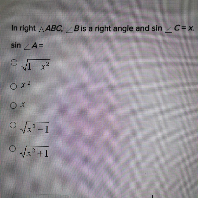 In right A ABC, B is a right angle and sin _ C= x. sin A= V1 – *2 22 Ох, O2 - 1 +1-example-1