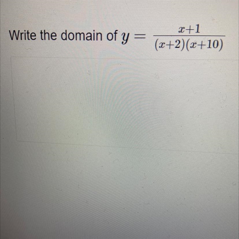 Write the domain of Y= x+1/ (x+2)(x+10)-example-1