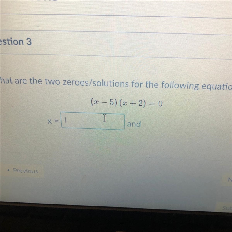 What are the two zeroes/solutions for the following equation? (x - 5)(x + 2) = 0 X-example-1