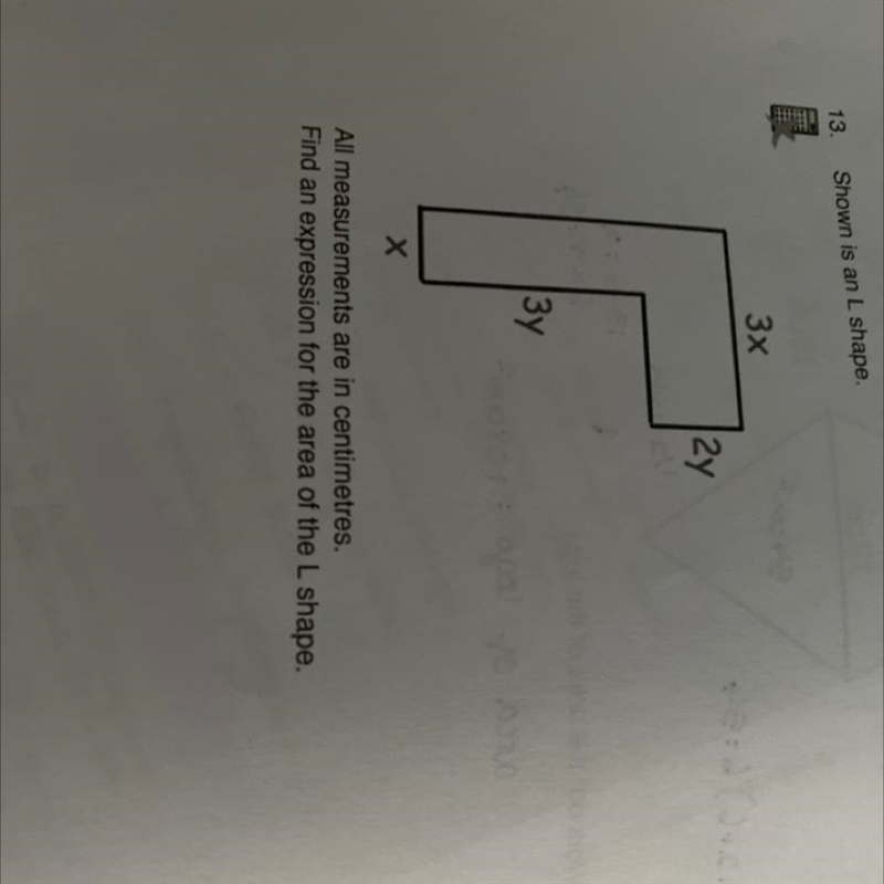 13. Shown is an L shape. 3x 2y 13y X All measurements are in centimetres. Find an-example-1