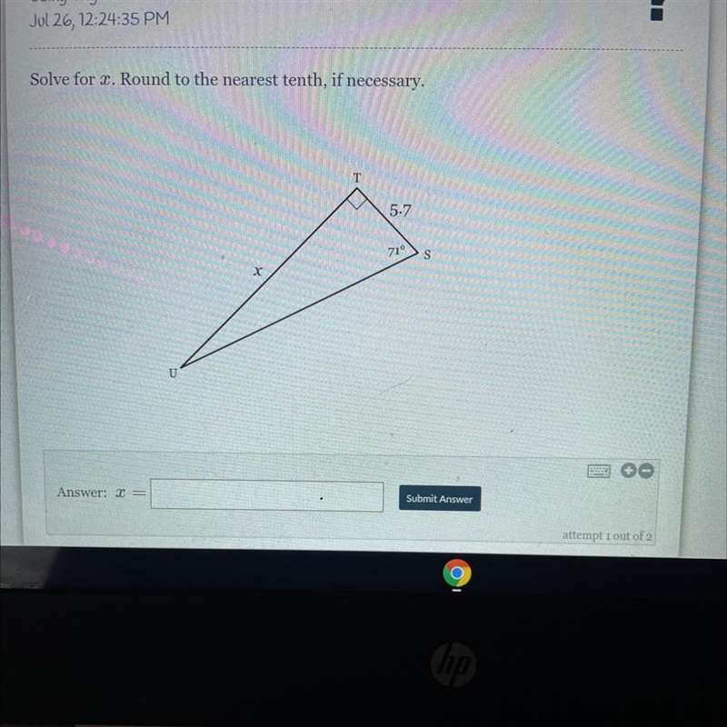 Jol 26, 12:24:35 PM Solve for x. Round to the nearest tenth, if necessary. 5.7 71 Answer-example-1