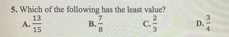 Which of the following has the least value? A. 13/15 B. 7/8 C. 2/3 D. 3/4 (I also-example-1