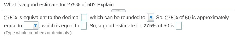 What is a good estimate for ​275% of 50​? Explain.-example-1