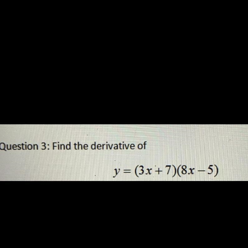 Y=(3x+7)(8x-5). Find the derivative-example-1