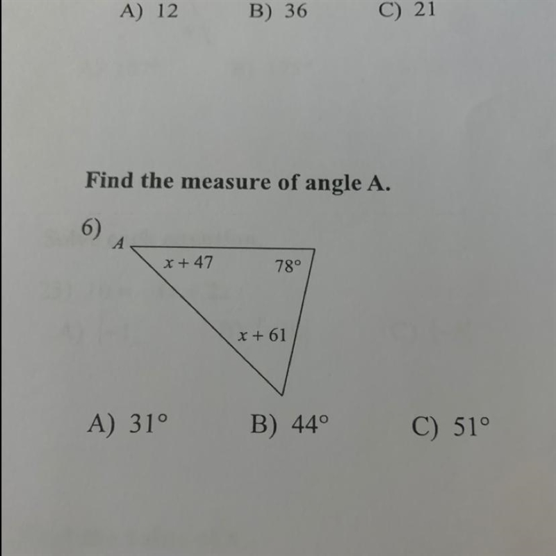 Find the measure of angle A. x + 47 780 x + 61 A) 31° B) 44° C) 51°-example-1