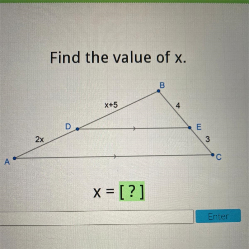 Find the value of x. B X+5 4 D E 2x 3 А x = [?]-example-1