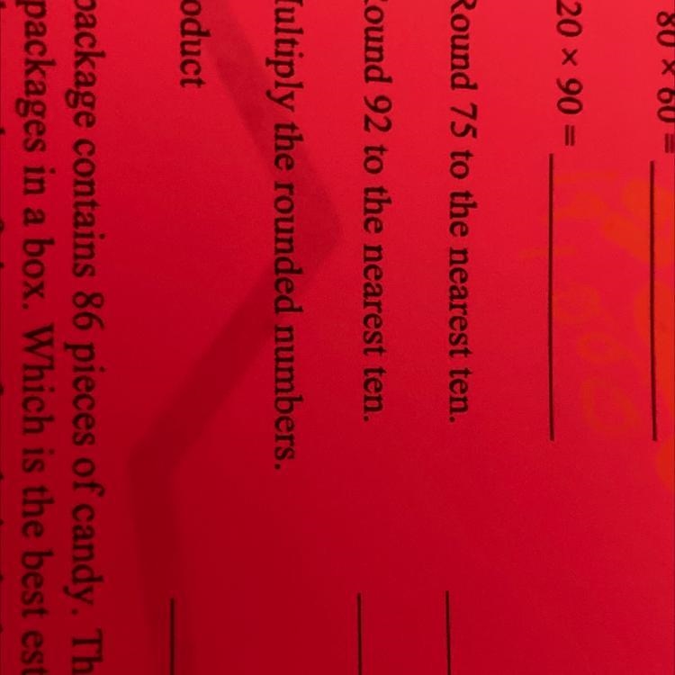 Round 75 to the nearest ten. Round 92 to the nearest ten. Multiply the rounded numbers-example-1