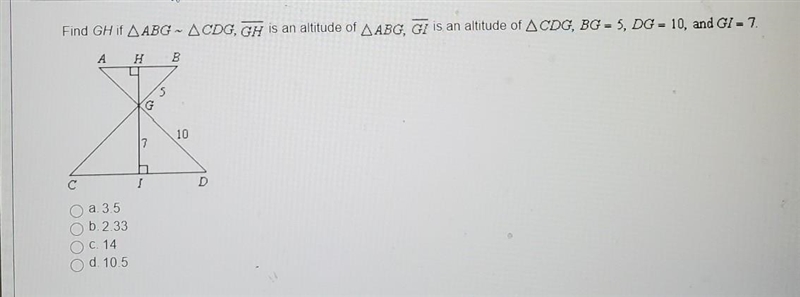 Find Gh if ABG ~ CDG, GH is an altitude of ABG, GI is an altitude of CDG, BG =5, DG-example-1