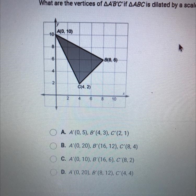 What are the vertices of AA'B'C'if AABC is dilated by a scale factor of 2?-example-1