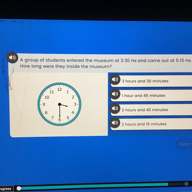 A group of students entered the museum at 3:30 pm and came out at 5:15. how long were-example-1