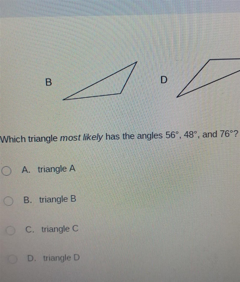 Which triangle most likely has the angles 56°, 48°, and 76°? A. triangle A O B. triangle-example-1