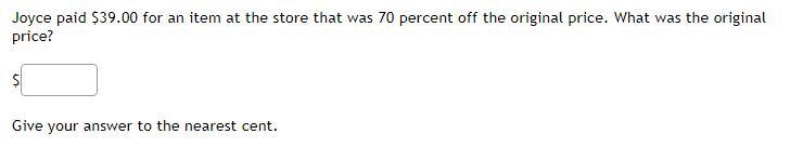 Joyce paid $39.00 for an item at the store that was 70 percent off the original price-example-1