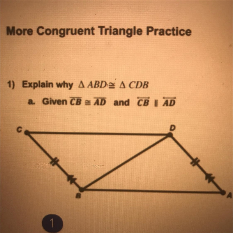 1) Explain why Triangle ABD is congruent to triangle CDB a.) given segment CB is congruent-example-1