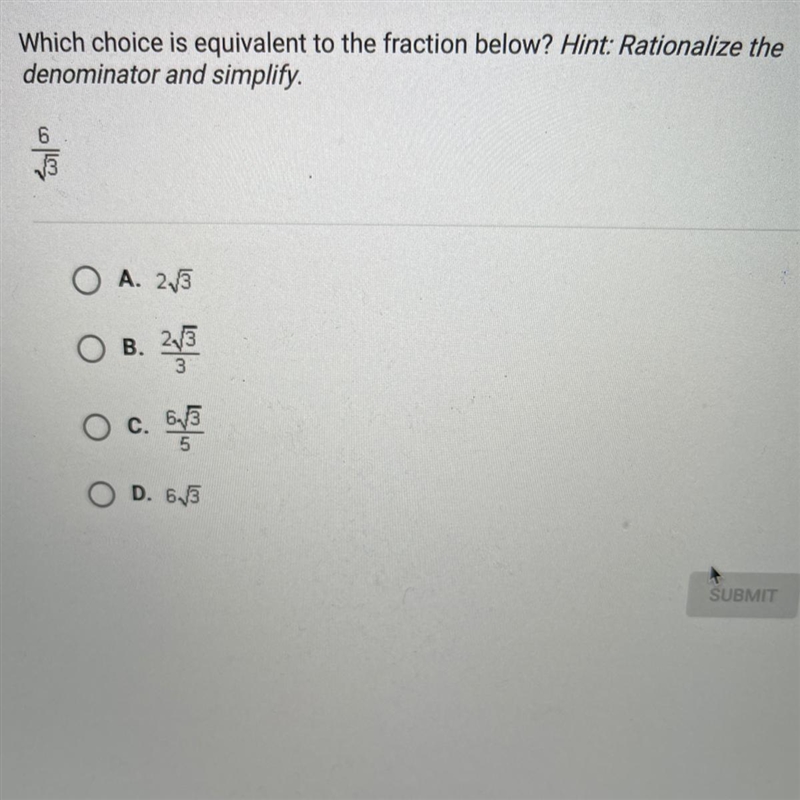 Which choice is equivalent to the fraction below? 6/(sqrt(3))-example-1