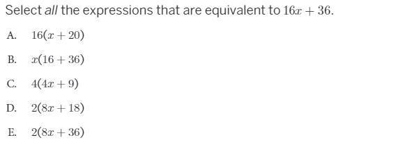 PLS HELP! Select all the expressions that are equivalent to 16x + 36-example-1