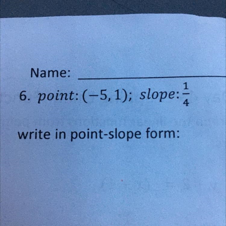 Point:(-5,1); slope: - 4 write in point-slope form:-example-1