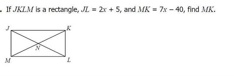 If JKLM is a rectangle, JL=2x+5, and MK=7x+40, find MK-example-1