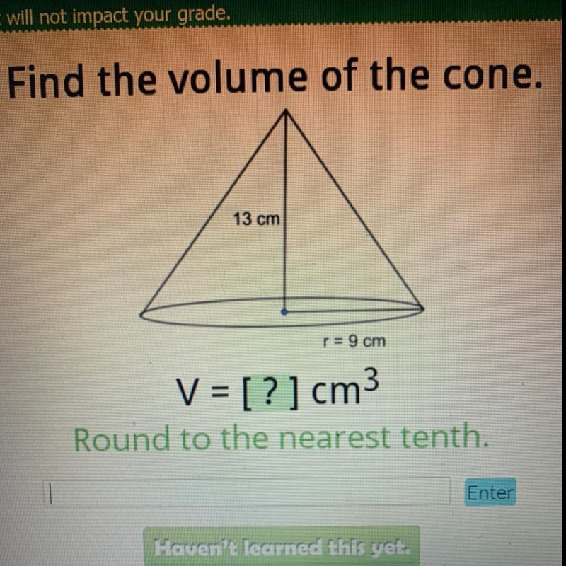 Find the volume of the cone. 13 cm n = 9 cm-example-1