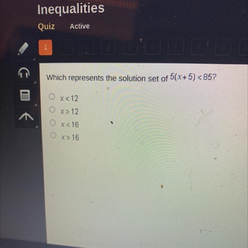 Which represents the solution set of 5(X+5) <85? X512 Ox> 12 X<16 X>16-example-1