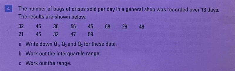 The numbers of bags of crisps sold per day in a general shop was recorded over 13 days-example-1