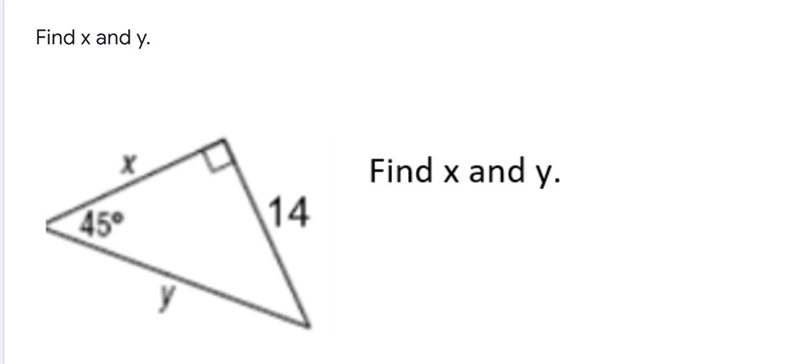 I need help plz Find x and y (45-45-90 formula)-example-1