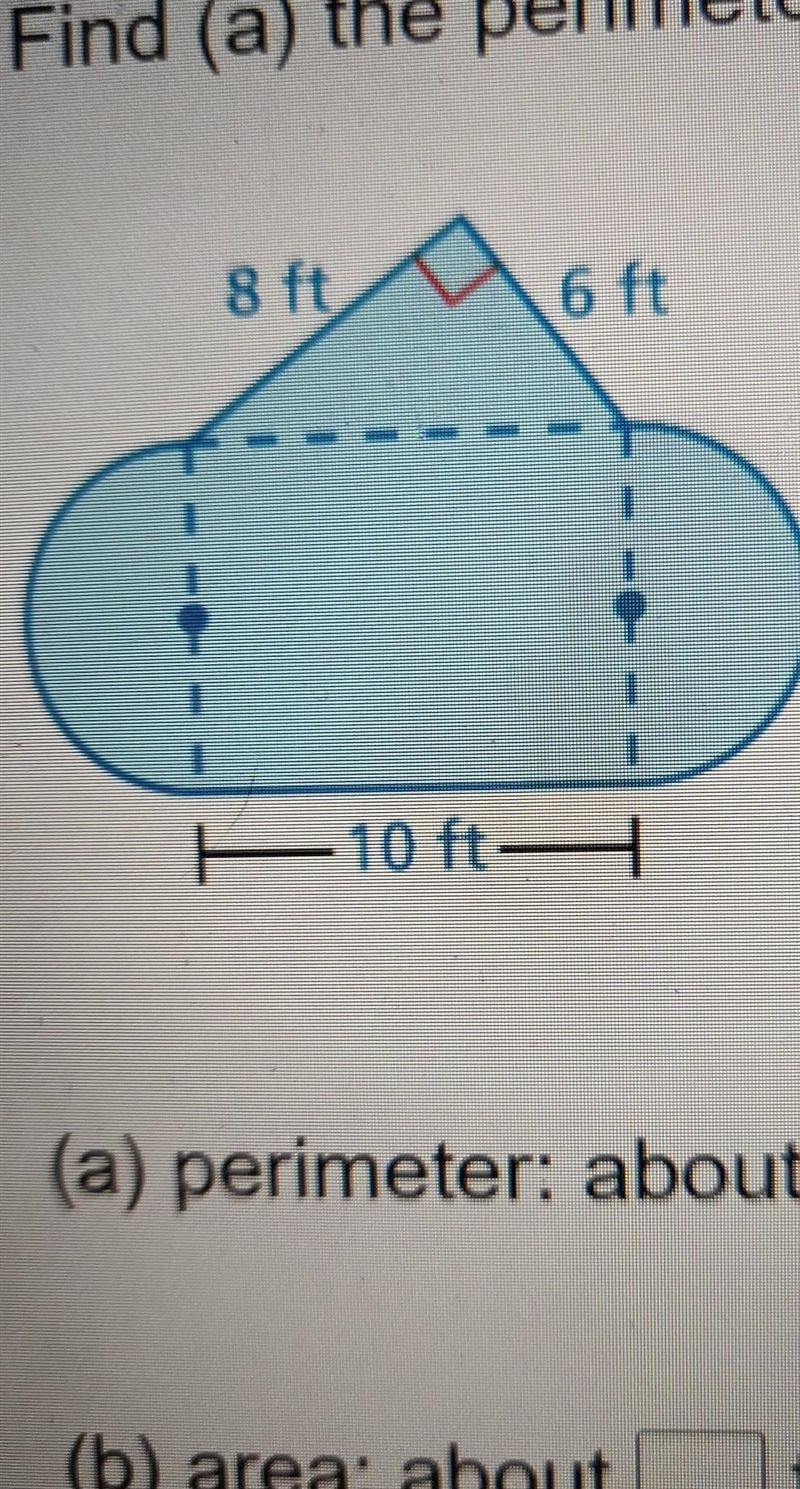 Find (a) the perimeter and (b) the area of the figure. Use 3.14 or 22 22 for 1. Round-example-1