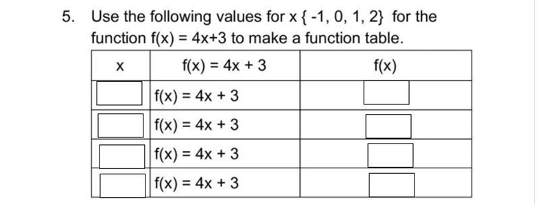 Use the following values for x {-1 ,0 , 1 , 2 } for the function f{x} = 4x+3 to make-example-1