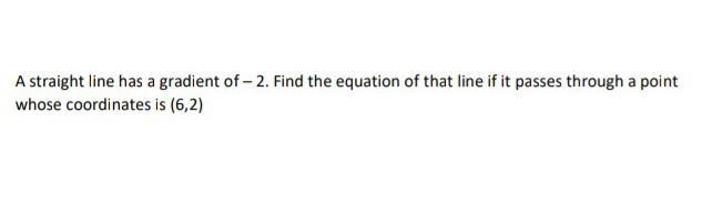 A straight line has a gradient of -2.Find the equation of that line if it passes through-example-1