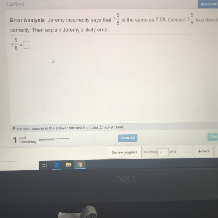 Jeremy incorrectly says that 7 is the same as 7.58. Convert 7 to a decimal 8 8 correctly-example-1