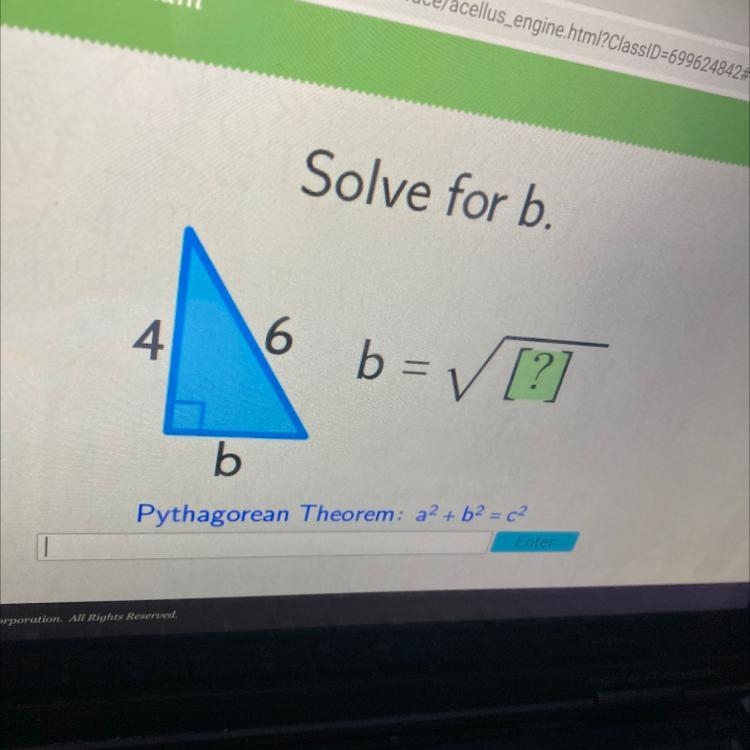 Solve for b. 4 6 b = [?] b Pythagorean Theorem: a2 + b2 = c2-example-1