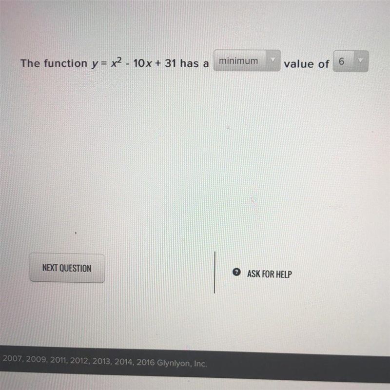 PLEASE HELP MEE!! 50 POINTS URGENT The function y= x^2-10x+31 has a _____ (minimum-example-1