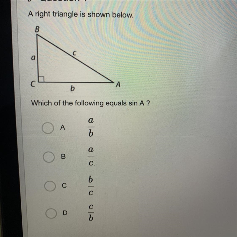 A right triangle is shown below. B c A b Which of the following equals sin A?-example-1