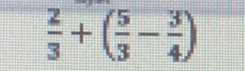 Add or subtract. Write the simples form 2/3 + (5/3 - 3/4)-example-1