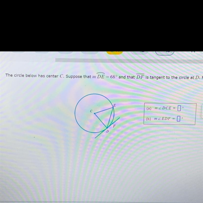 The circle below has center C. Suppose that m DE = 68° and that DF is tangent to the-example-1