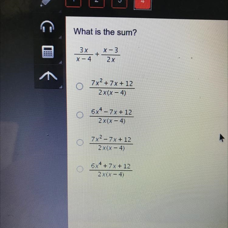 What is the sum? 3x X - 4 X-3 + 2x 7x2 + 7 x + 12 2X(X - 4) 6x4 - 7x + 12 2 x(x - 4) 7x-example-1