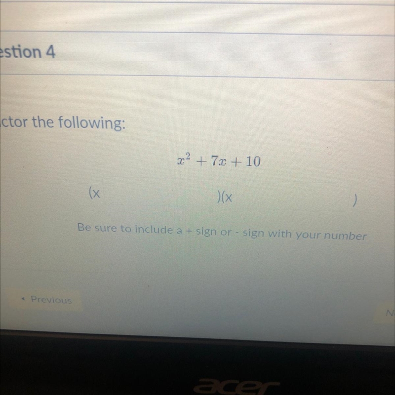 Factor the following: ? + 7 + 10 (x Be sure to include a + sign or sign with your-example-1